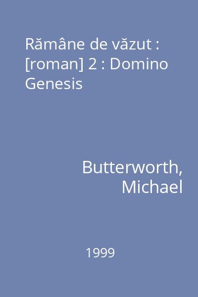 Rămâne de văzut : [roman] 2 : Domino  Genesis