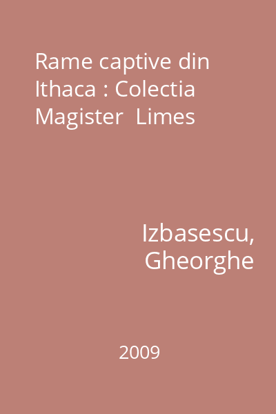 Rame captive din Ithaca : Colectia Magister  Limes