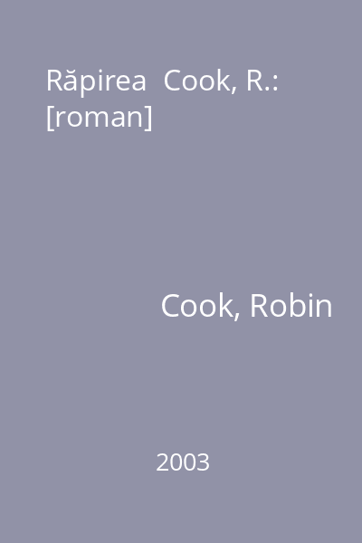 Răpirea  Cook, R.: [roman]