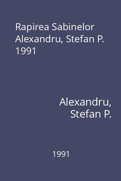 Rapirea Sabinelor  Alexandru, Stefan P. 1991