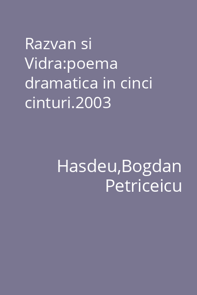 Razvan si Vidra:poema dramatica in cinci cinturi.2003
