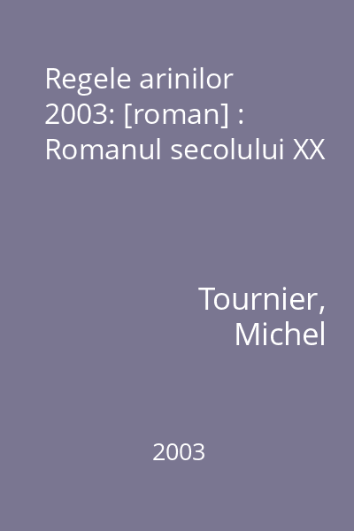 Regele arinilor  2003: [roman] : Romanul secolului XX