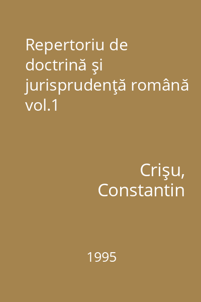 Repertoriu de doctrină şi jurisprudenţă română vol.1