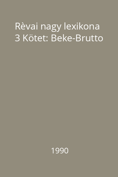 Rèvai nagy lexikona 3 Kötet: Beke-Brutto