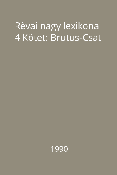 Rèvai nagy lexikona 4 Kötet: Brutus-Csat
