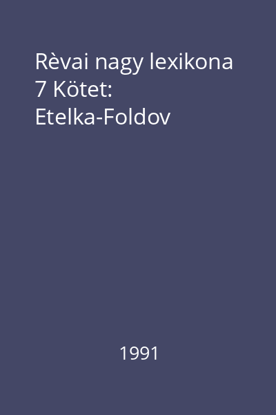 Rèvai nagy lexikona 7 Kötet: Etelka-Foldov
