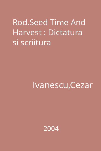 Rod.Seed Time And Harvest : Dictatura si scriitura