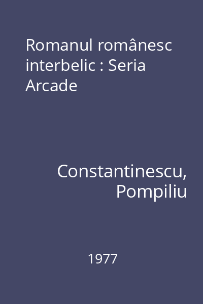 Romanul românesc interbelic : Seria Arcade