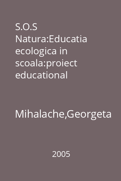 S.O.S Natura:Educatia ecologica in scoala:proiect educational