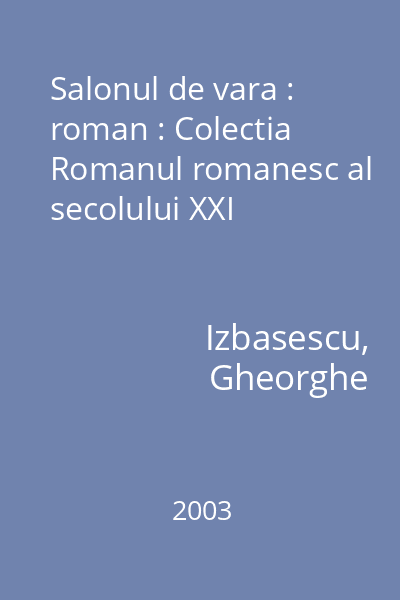 Salonul de vara : roman : Colectia Romanul romanesc al secolului XXI