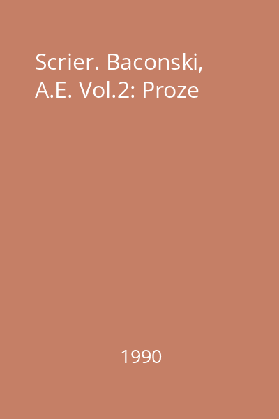 Scrier. Baconski, A.E. Vol.2: Proze