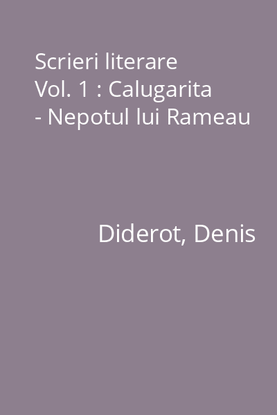 Scrieri literare Vol. 1 : Calugarita - Nepotul lui Rameau