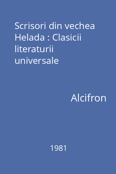 Scrisori din vechea Helada : Clasicii literaturii universale