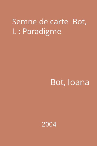 Semne de carte  Bot, I. : Paradigme