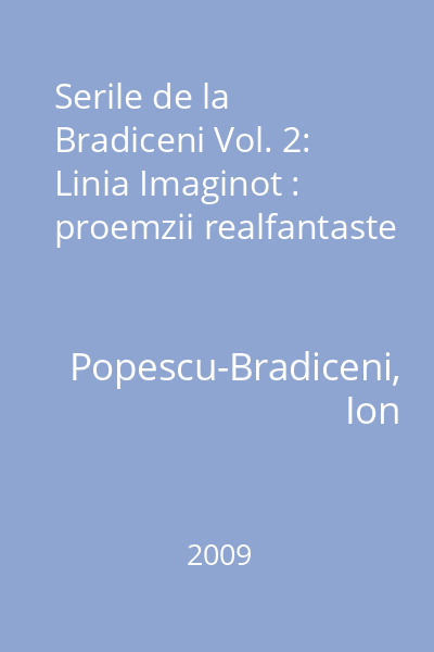 Serile de la Bradiceni Vol. 2: Linia Imaginot : proemzii realfantaste