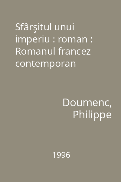 Sfârşitul unui imperiu : roman : Romanul francez contemporan