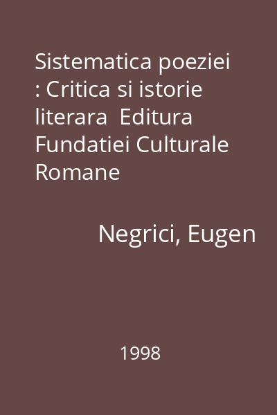Sistematica poeziei : Critica si istorie literara  Editura Fundatiei Culturale Romane