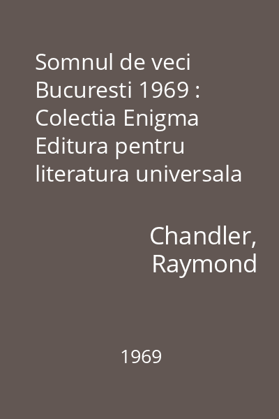 Somnul de veci  Bucuresti 1969 : Colectia Enigma  Editura pentru literatura universala