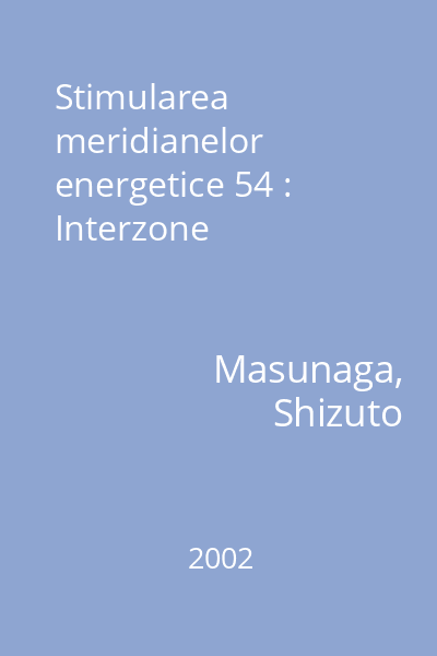Stimularea meridianelor energetice 54 : Interzone