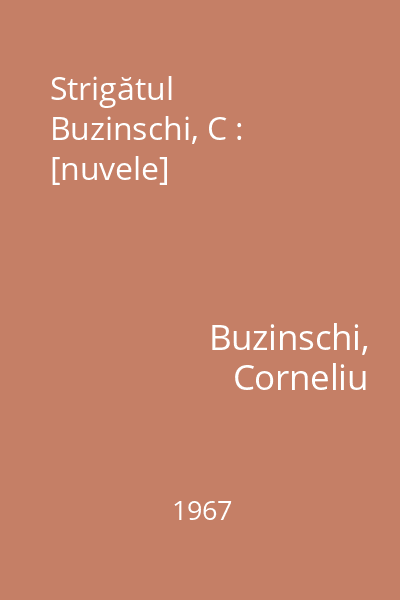 Strigătul  Buzinschi, C : [nuvele]