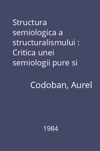 Structura semiologica a structuralismului : Critica unei semiologii pure si practice