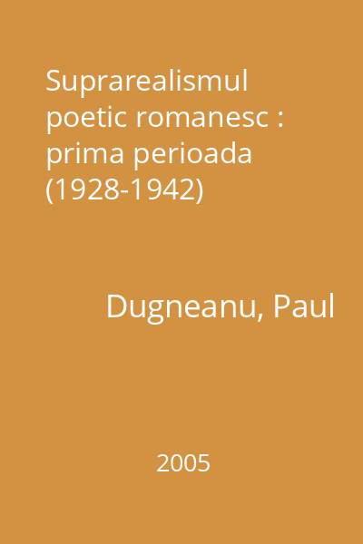 Suprarealismul poetic romanesc : prima perioada (1928-1942)