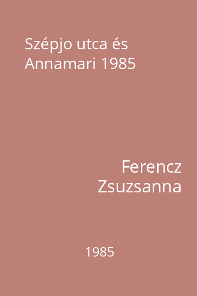 Szépjo utca és Annamari 1985