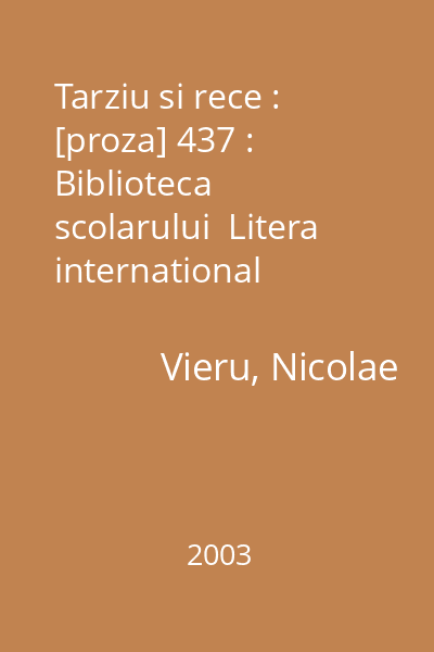 Tarziu si rece : [proza] 437 : Biblioteca scolarului  Litera international