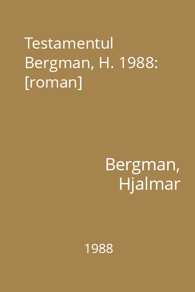 Testamentul  Bergman, H. 1988: [roman]