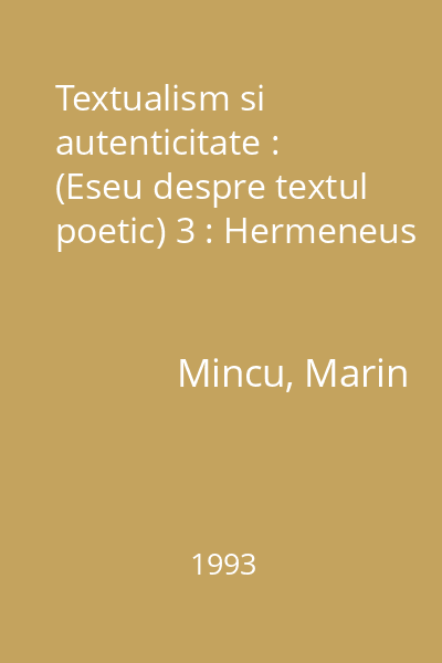 Textualism si autenticitate : (Eseu despre textul poetic) 3 : Hermeneus