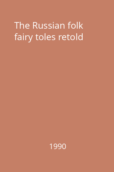 The Russian folk fairy toles retold
