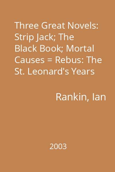 Three Great Novels: Strip Jack; The Black Book; Mortal Causes = Rebus: The St. Leonard's Years