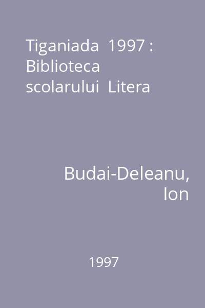 Tiganiada  1997 : Biblioteca scolarului  Litera