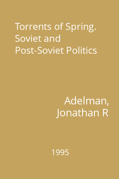 Torrents of Spring. Soviet and Post-Soviet Politics