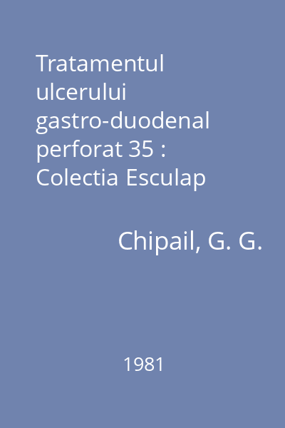 Tratamentul ulcerului gastro-duodenal perforat 35 : Colectia Esculap