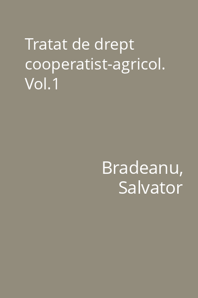 Tratat de drept cooperatist-agricol. Vol.1