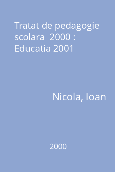 Tratat de pedagogie scolara  2000 : Educatia 2001