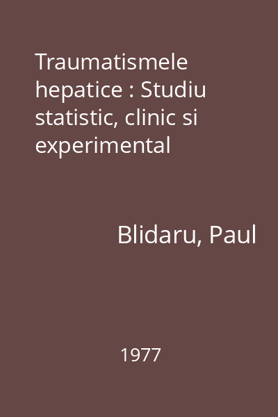 Traumatismele hepatice : Studiu statistic, clinic si experimental