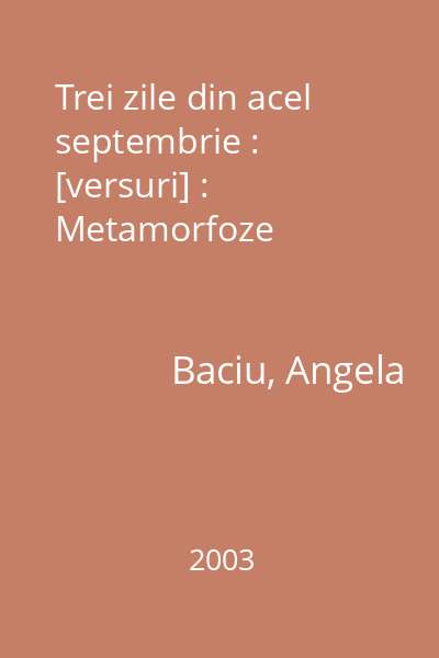 Trei zile din acel septembrie : [versuri] : Metamorfoze