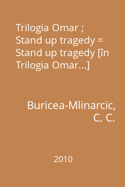 Trilogia Omar ; Stand up tragedy = Stand up tragedy [în Trilogia Omar...]
