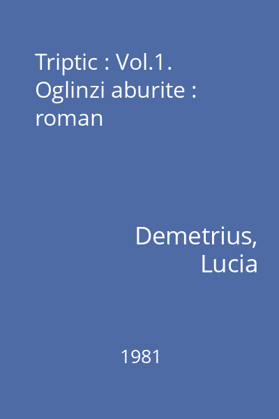 Triptic : Vol.1. Oglinzi aburite : roman