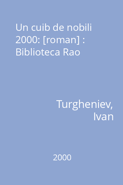 Un cuib de nobili  2000: [roman] : Biblioteca Rao