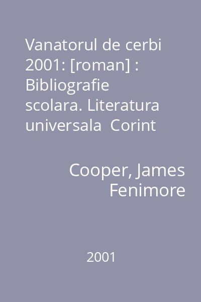 Vanatorul de cerbi  2001: [roman] : Bibliografie scolara. Literatura universala  Corint