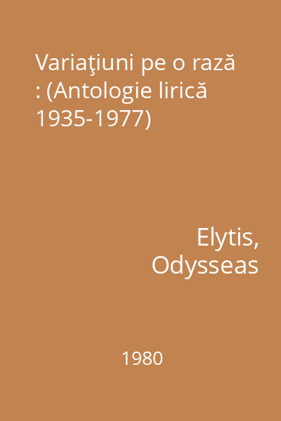 Variaţiuni pe o rază : (Antologie lirică 1935-1977)