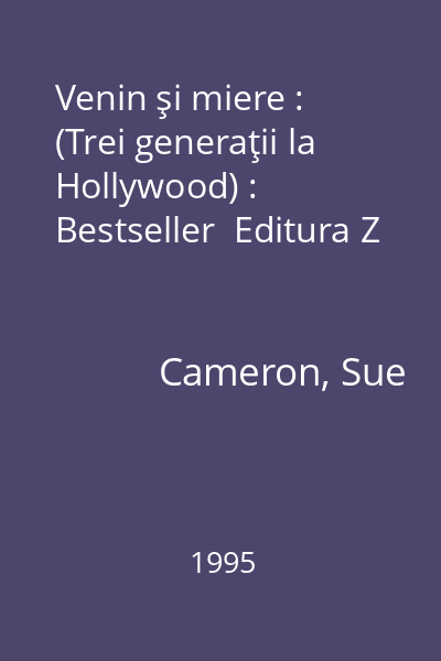 Venin şi miere : (Trei generaţii la Hollywood) : Bestseller  Editura Z