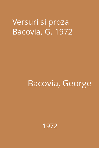 Versuri si proza  Bacovia, G. 1972