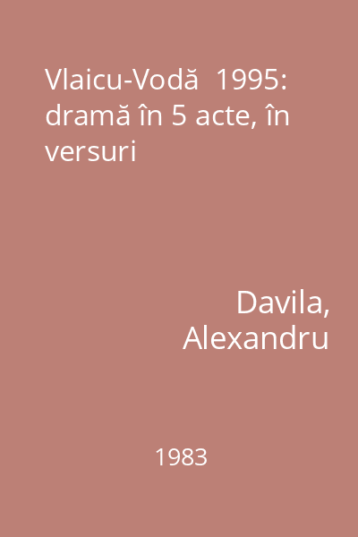 Vlaicu-Vodă  1995: dramă în 5 acte, în versuri