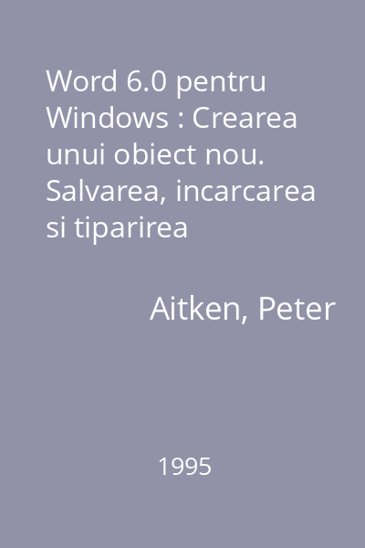 Word 6.0 pentru Windows : Crearea unui obiect nou. Salvarea, incarcarea si tiparirea documentelor. Alinierea textului si pozitii de scriere. Crearea listelor si stilurilor proprii. Lucrul cu documente multiple. Formatarea automata 40 : Colectia Calculatoare personale