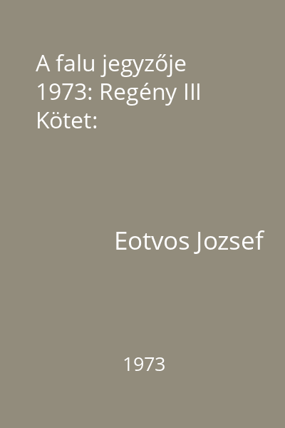 A falu jegyzője 1973: Regény III Kötet: