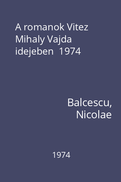 A romanok Vitez Mihaly Vajda idejeben  1974